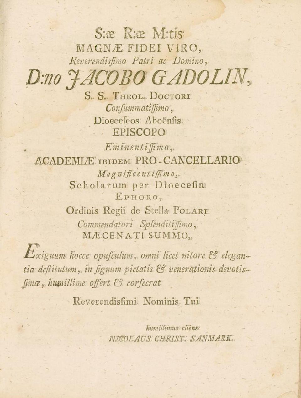 Scholarurn per Dioecefin; Ephoro, Ordinis Regii de Stella Polari Commendatori Splenditijfimo, M7ECENATI SUMMO,, J-jxigiium hocce opufculmn-