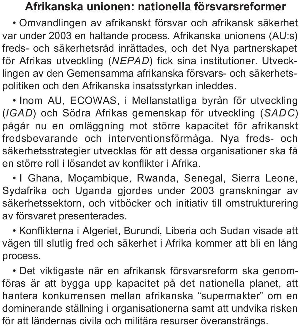 Utvecklingen av den Gemensamma afrikanska försvars- och säkerhetspolitiken och den Afrikanska insatsstyrkan inleddes.