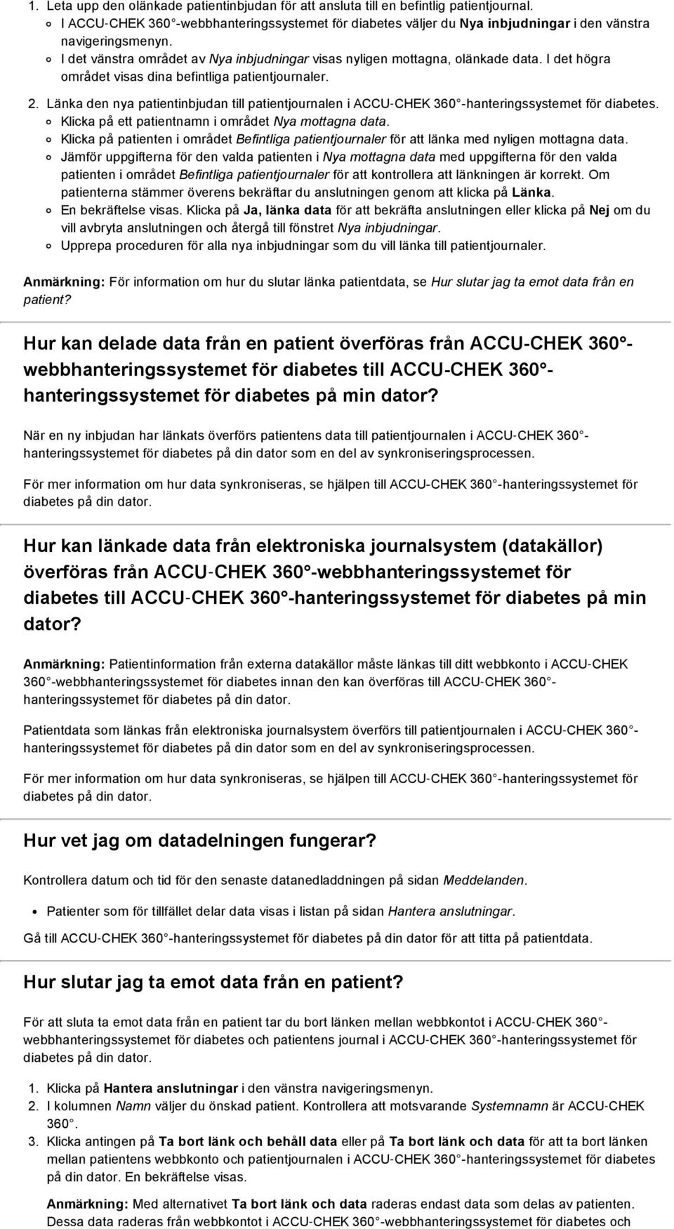 I det högra området visas dina befintliga patientjournaler. 2. Länka den nya patientinbjudan till patientjournalen i ACCU CHEK 360 hanteringssystemet för diabetes.