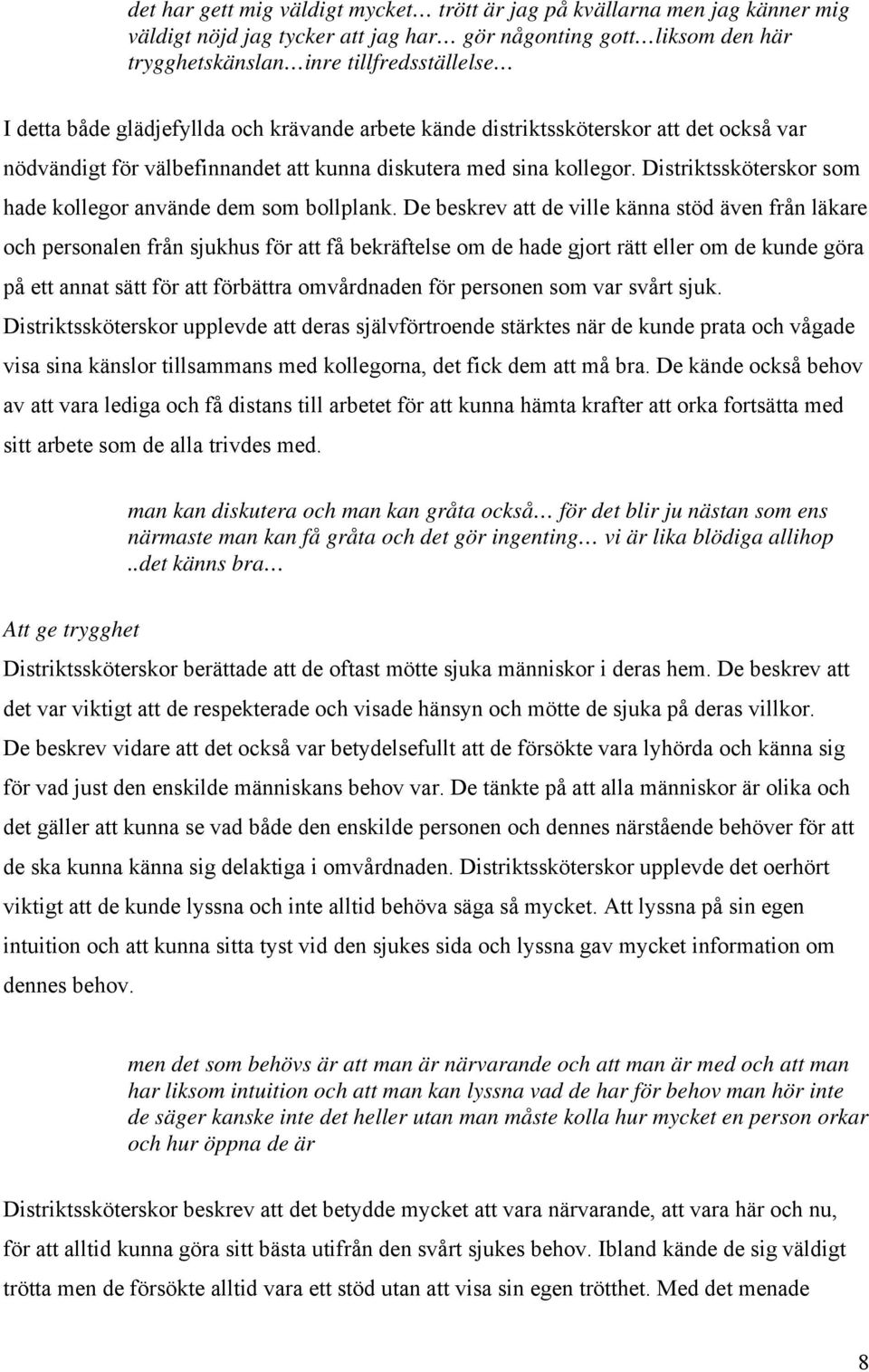 Distriktssköterskor som hade kollegor använde dem som bollplank.