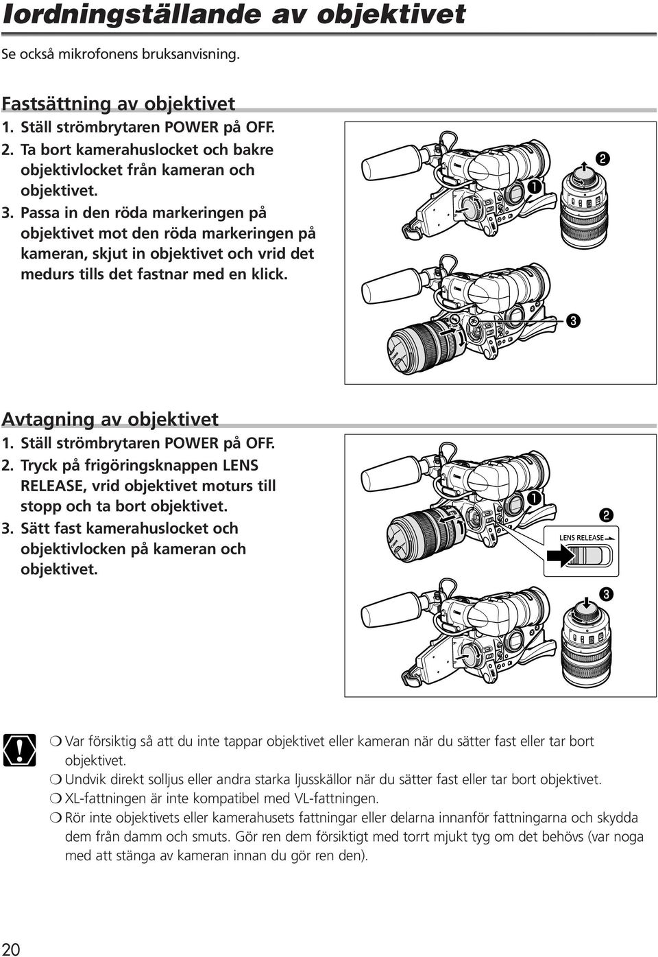 Passa in den röda markeringen på objektivet mot den röda markeringen på kameran, skjut in objektivet och vrid det medurs tills det fastnar med en klick. q w e Avtagning av objektivet 1.