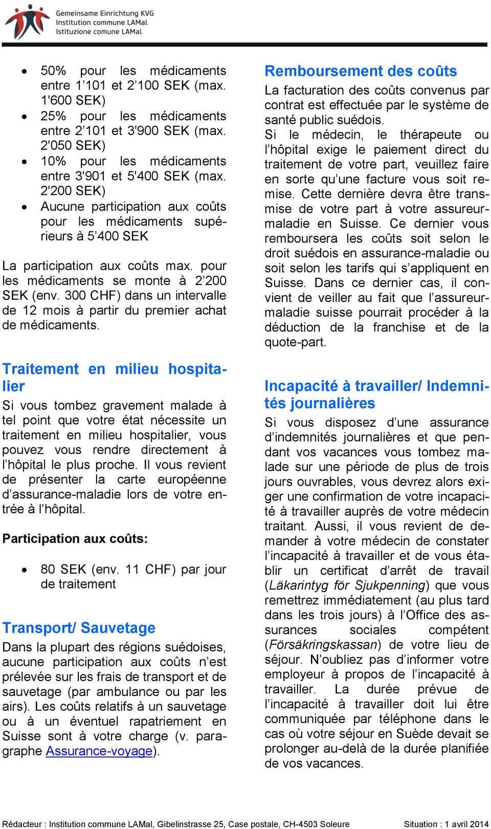 300 CHF) dans un intervalle de 12 mois à partir du premier achat de médicaments.