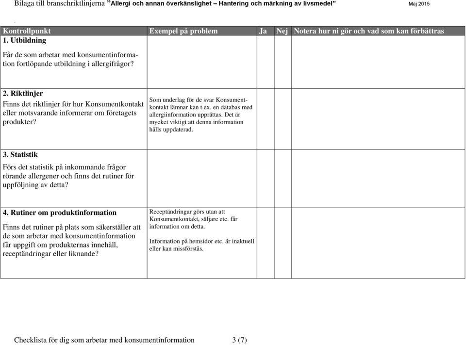 en databas med allergiinformation upprättas. Det är mycket viktigt att denna information hålls uppdaterad. 3.