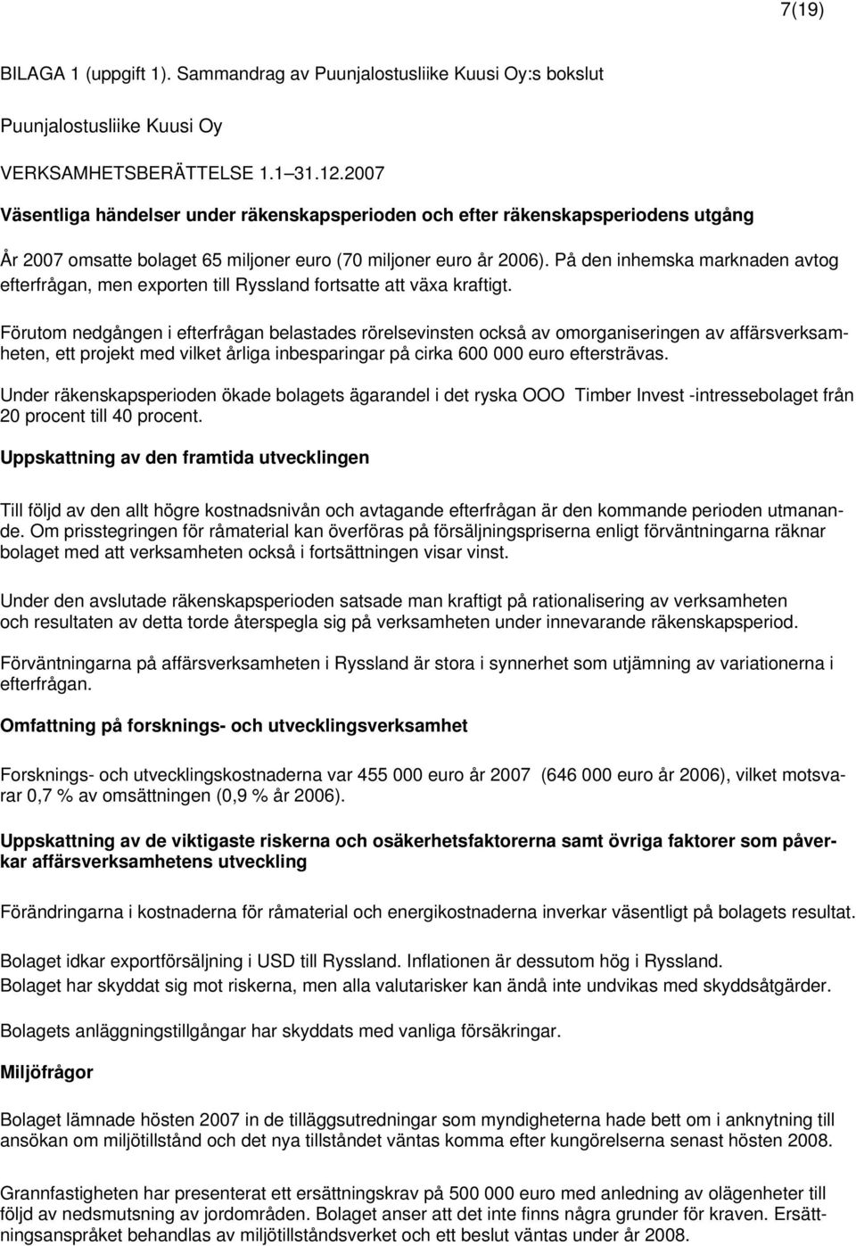 På den inhemska marknaden avtog efterfrågan, men exporten till Ryssland fortsatte att växa kraftigt.
