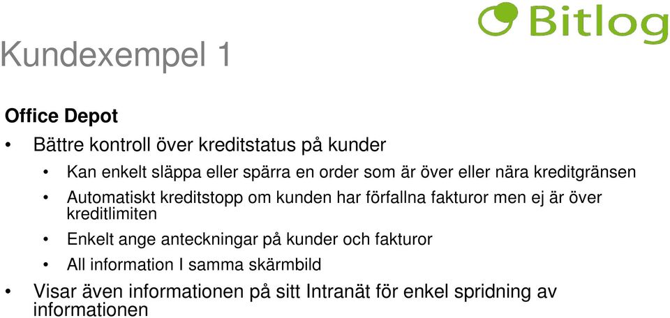 förfallna fakturor men ej är över kreditlimiten Enkelt ange anteckningar på kunder och fakturor