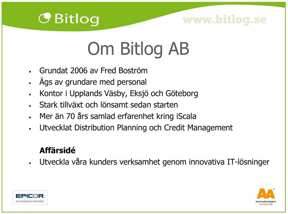 än 70 års samlad erfarenhet kring iscala Utvecklat Distribution Planning och