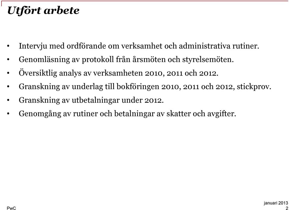 Översiktlig analys av verksamheten 2010, 2011 och 2012.