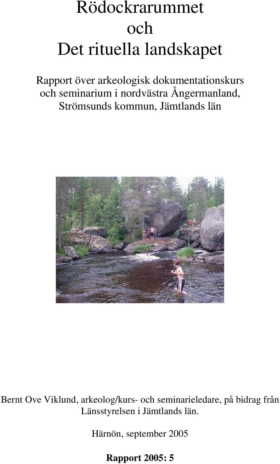 kommun, Jämtlands län Bernt Ove Viklund, arkeolog/kurs- och