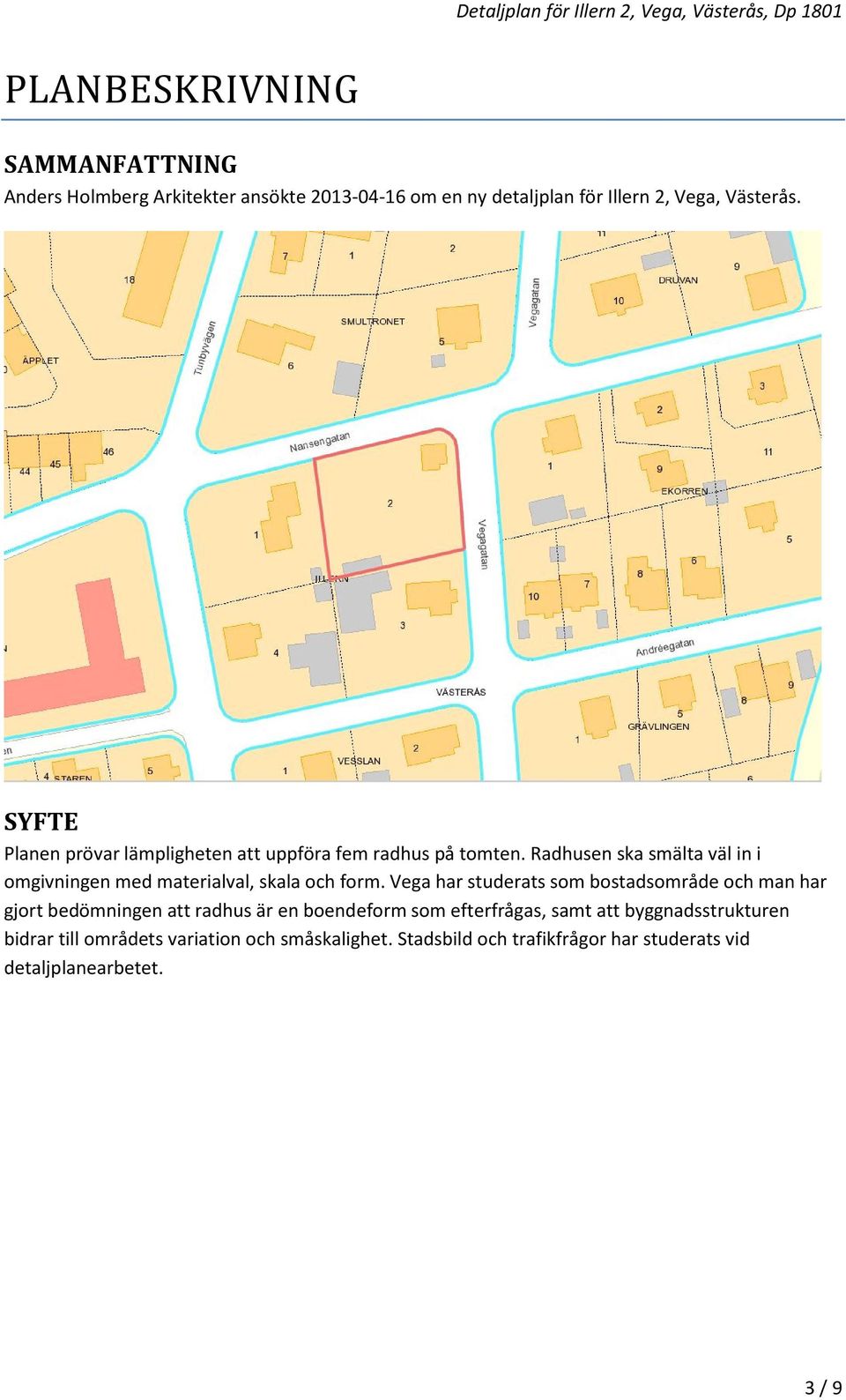 Radhusen ska smälta väl in i omgivningen med materialval, skala och form.