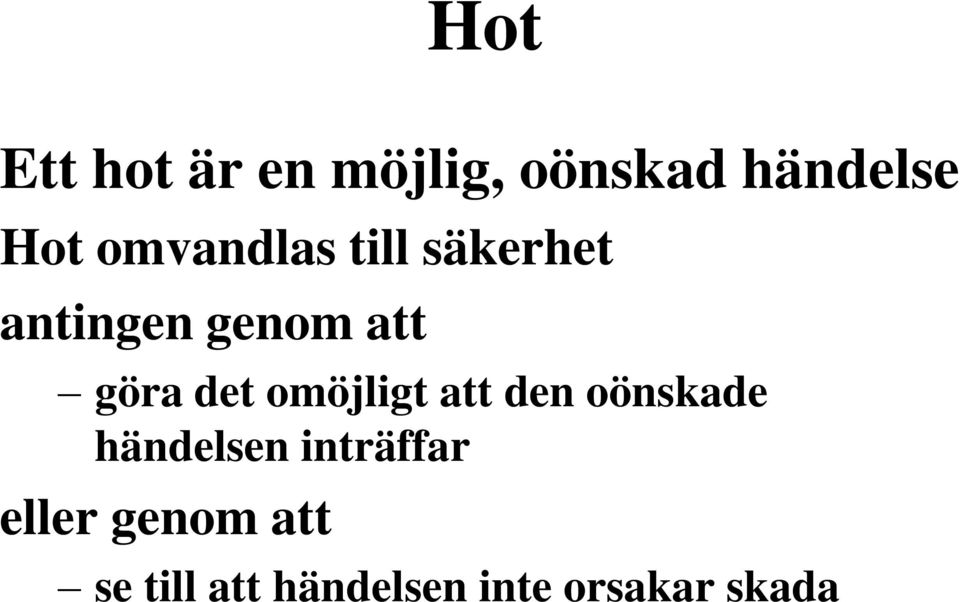 det omöjligt att den oönskade händelsen inträffar