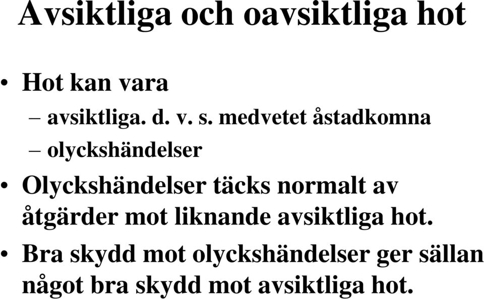 normalt av åtgärder mot liknande avsiktliga hot.
