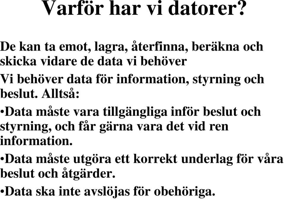 data för information, styrning och beslut.