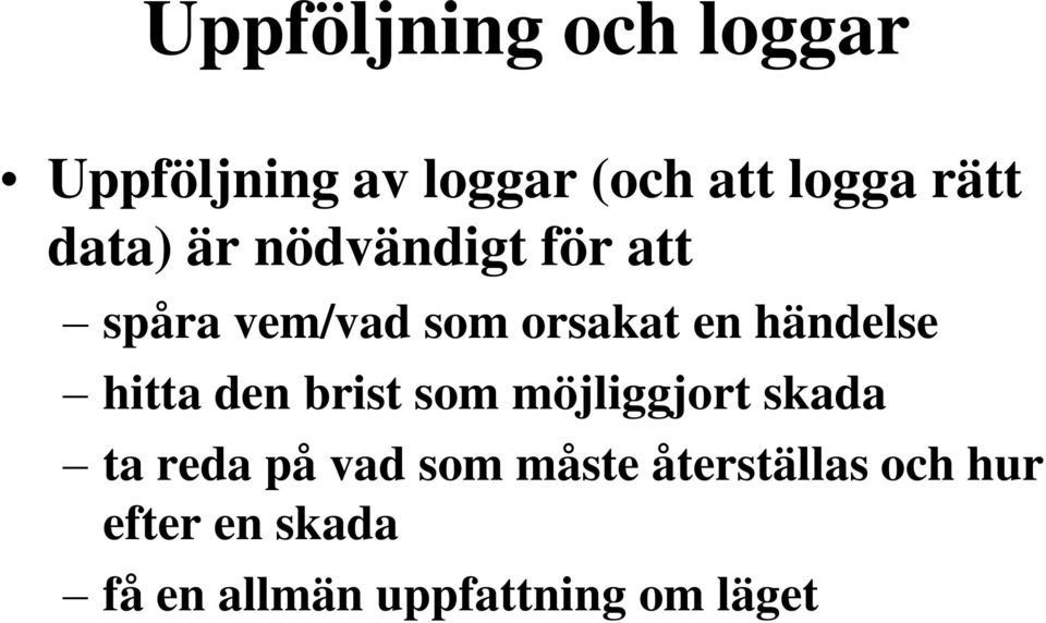 hitta den brist som möjliggjort skada ta reda på vad som måste