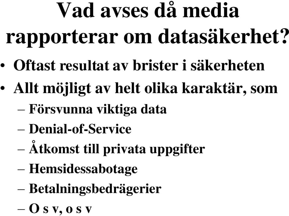 olika karaktär, som Försvunna viktiga data Denial-of-Service