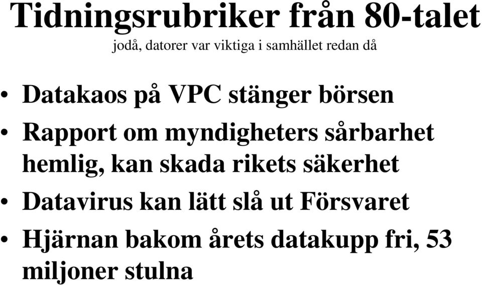 myndigheters sårbarhet hemlig, kan skada rikets säkerhet Datavirus