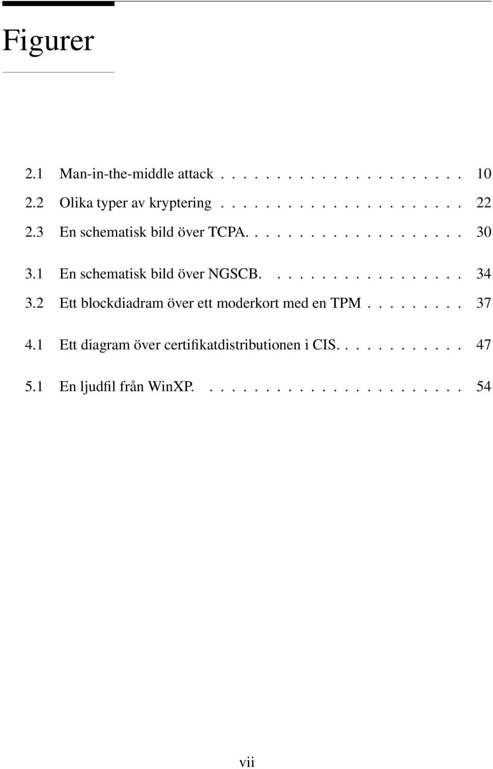 2 Ett blockdiadram över ett moderkort med en TPM......... 37 4.