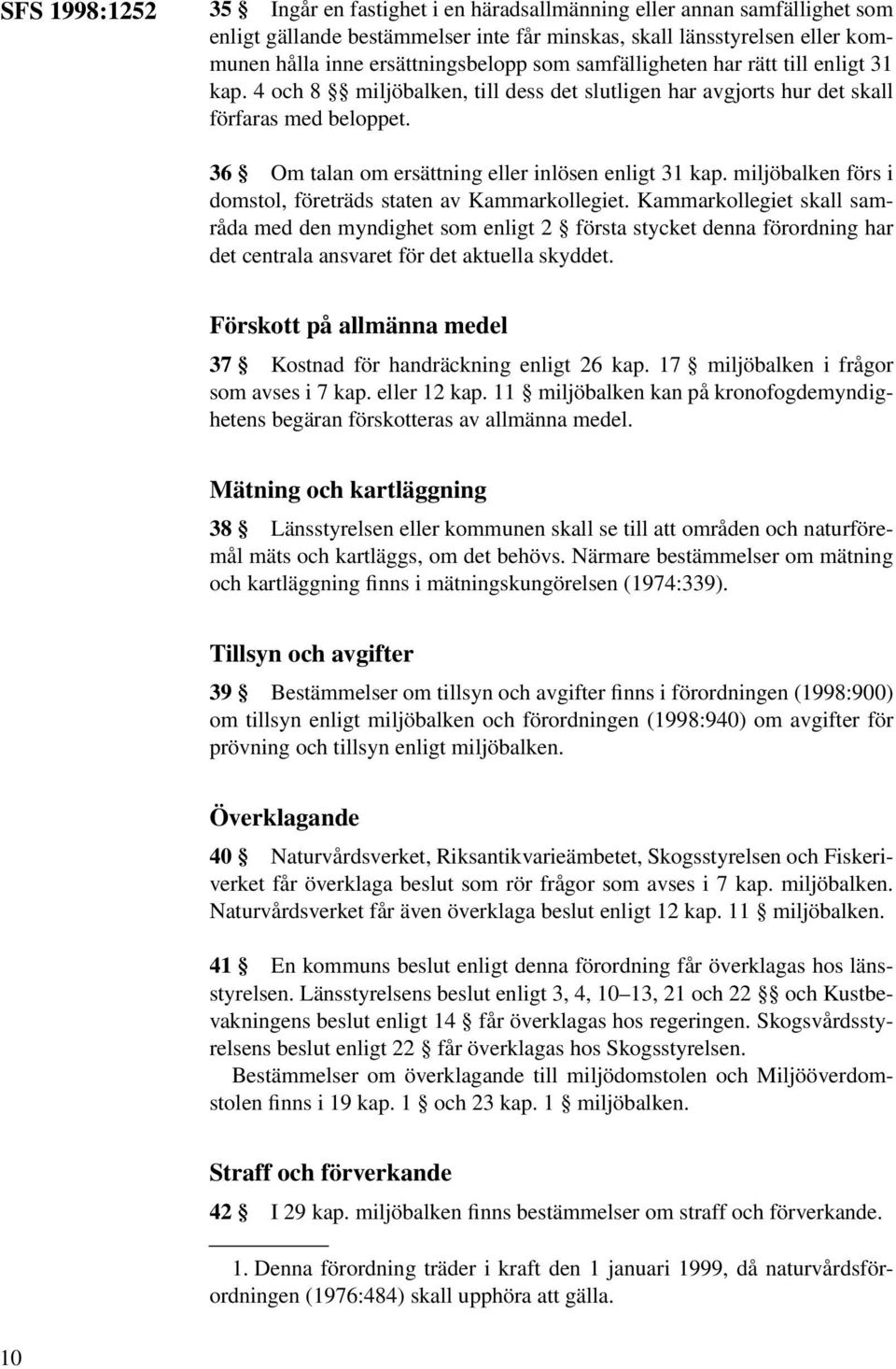 miljöbalken förs i domstol, företräds staten av Kammarkollegiet.