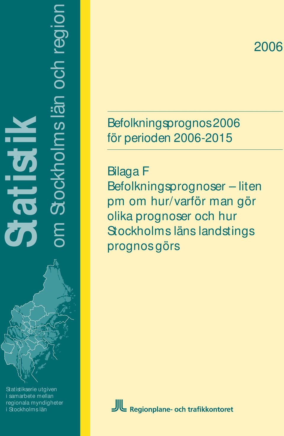 man gör olika prognoser och hur Stockholms läns landstings prognos görs