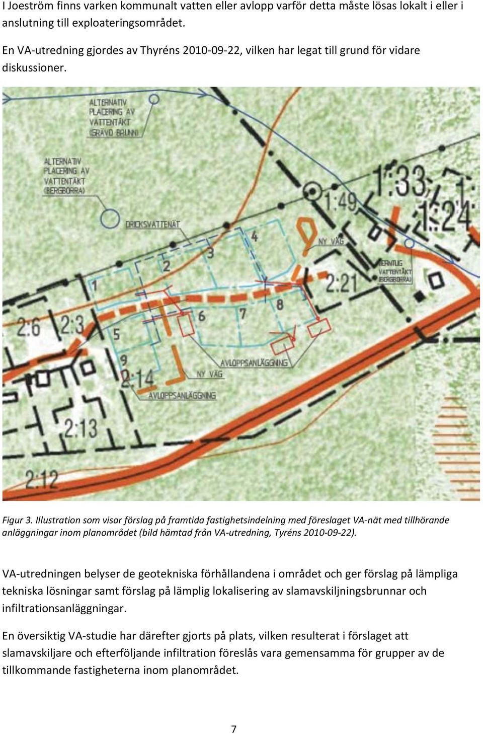 Illustration som visar förslag på framtida fastighetsindelning med föreslaget VA nät med tillhörande anläggningar inom planområdet (bild hämtad från VA utredning, Tyréns 2010 09 22).