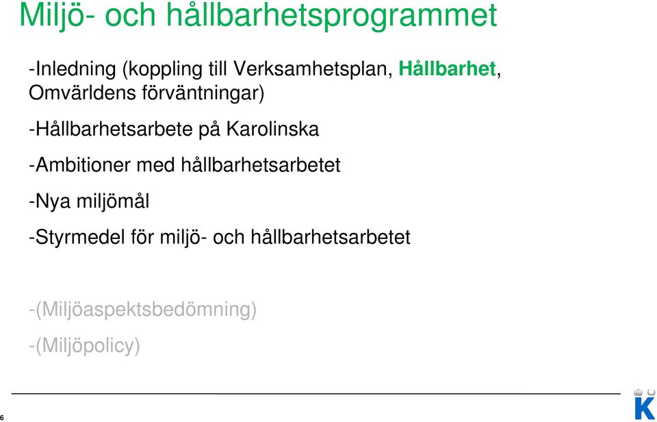 -Hållbarhetsarbete på Karolinska -Ambitioner med hållbarhetsarbetet