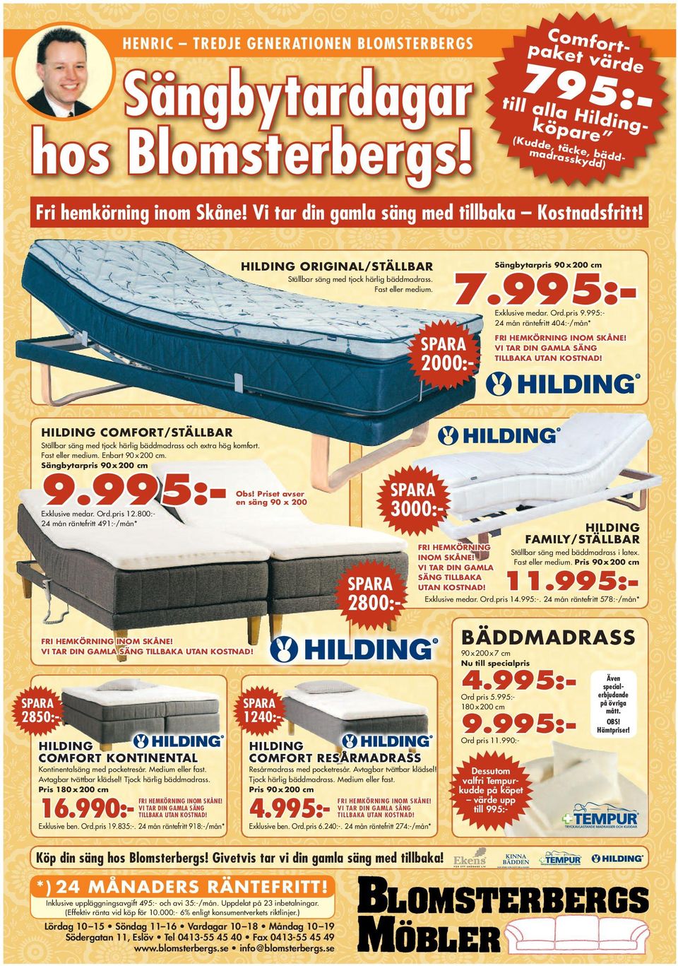 VI TAR DIN GAMLA SÄNG TILLBAKA UTAN KOSTNAD! HILDING COMFORT/STÄLLBAR Ställbar säng med tjock härlig bäddmadrass och extra hög komfort. Fast eller medium. Enbart 90 x 200 cm.