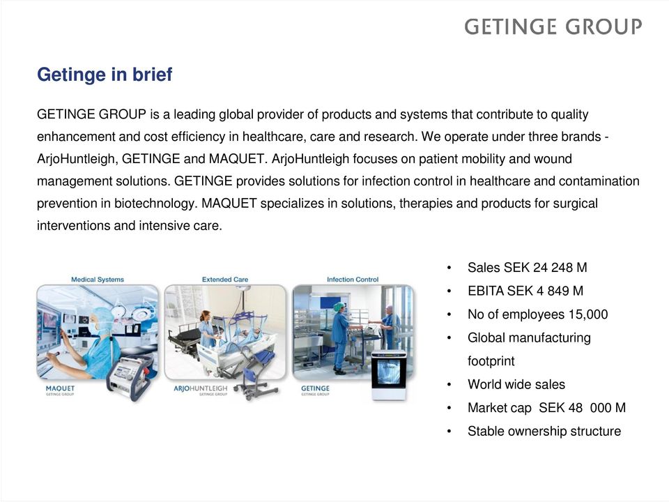 GETINGE provides solutions for infection control in healthcare and contamination prevention in biotechnology.