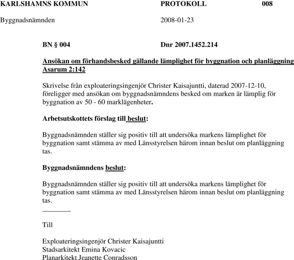 byggnadsnämndens besked om marken är lämplig för byggnation av 50-60 marklägenheter.