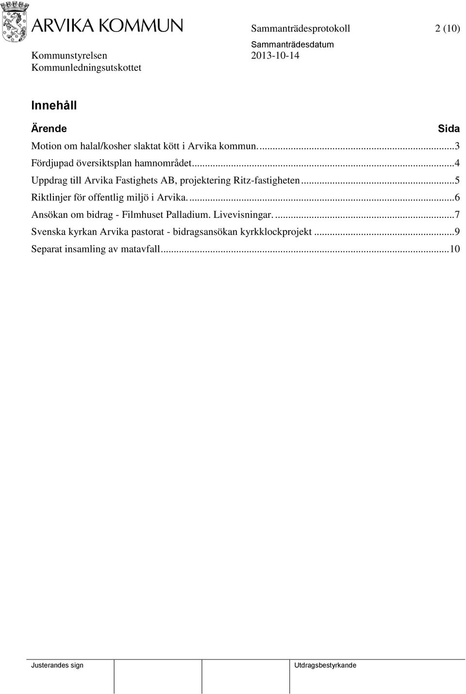 .. 4 Uppdrag till Arvika Fastighets AB, projektering Ritz-fastigheten.