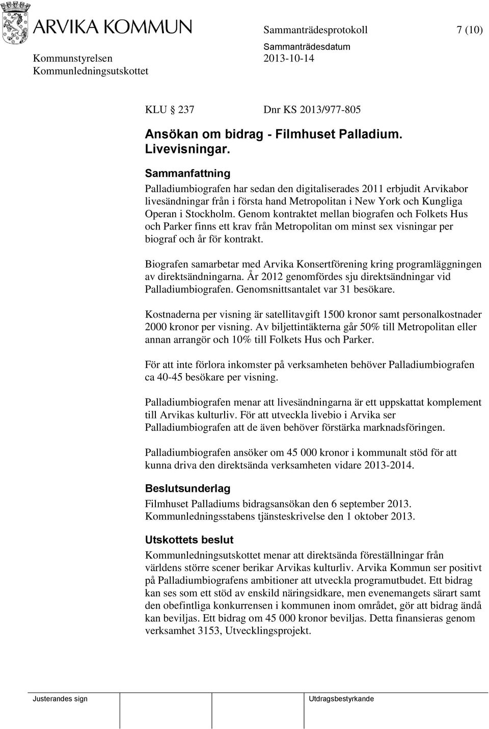 Genom kontraktet mellan biografen och Folkets Hus och Parker finns ett krav från Metropolitan om minst sex visningar per biograf och år för kontrakt.