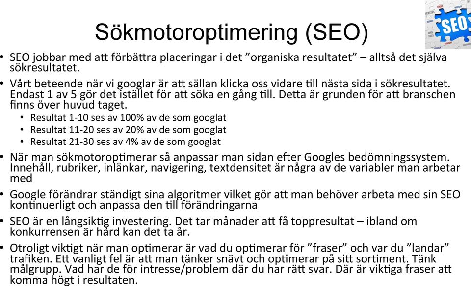 De=a är grunden för a= branschen finns över huvud taget.