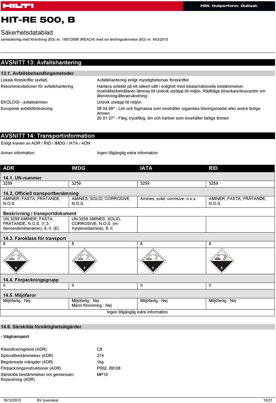 .1. Avfallsbehandlingsmetoder Lokala föreskrifter (avfall) Rekommendationer för avfallshantering EKOLOGI - avfallsämnen Europeisk avfallsförteckning Avfallshantering enligt myndigheternas
