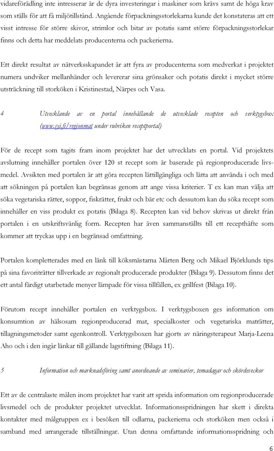 producenterna och packerierna.