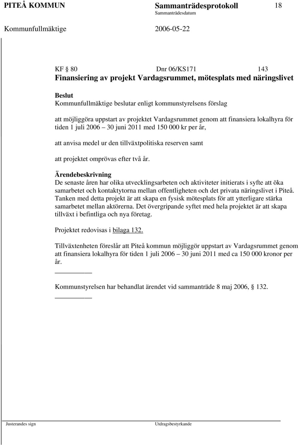projektet omprövas efter två år.