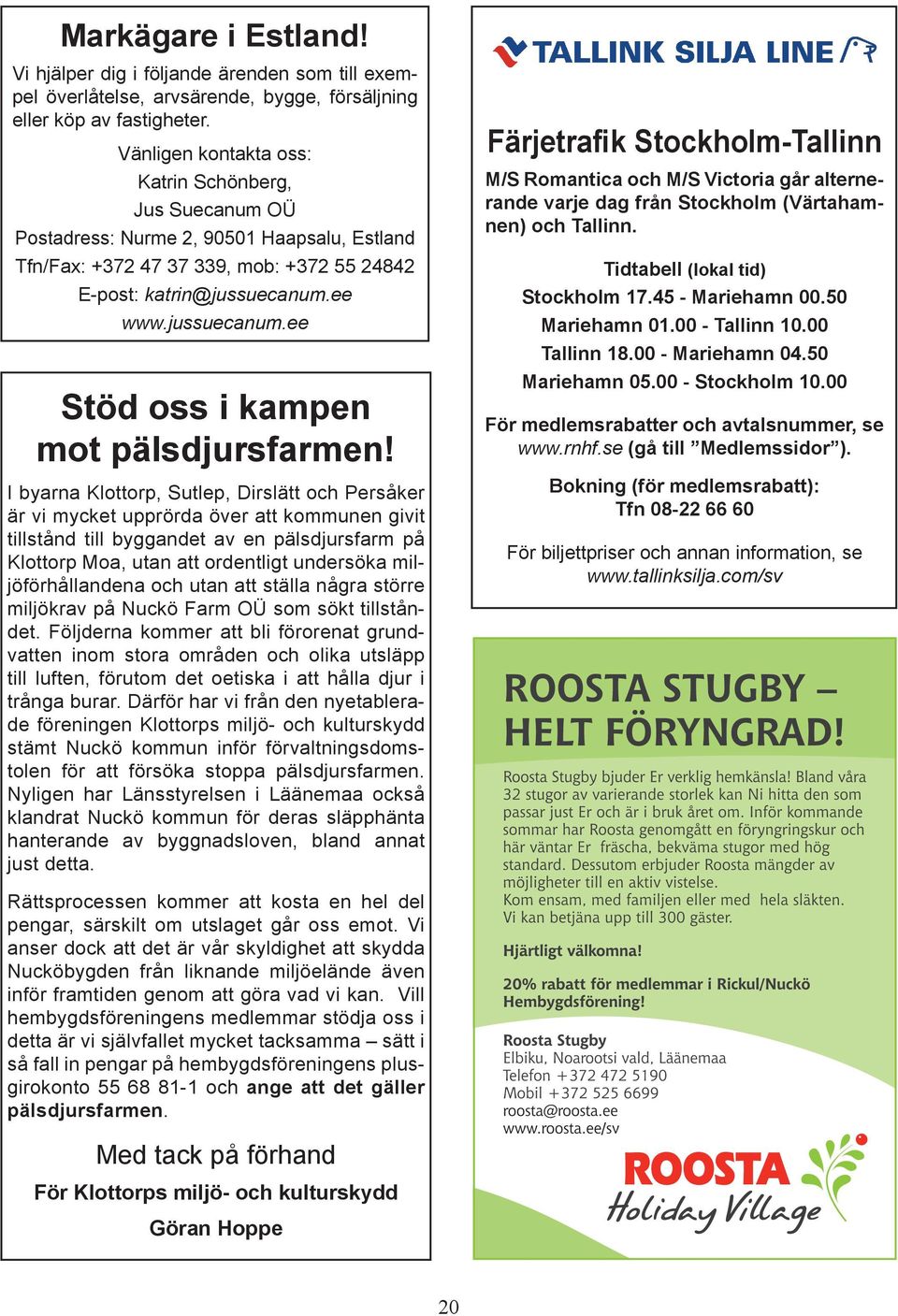 ee www.jussuecanum.ee Stöd oss i kampen mot pälsdjursfarmen!