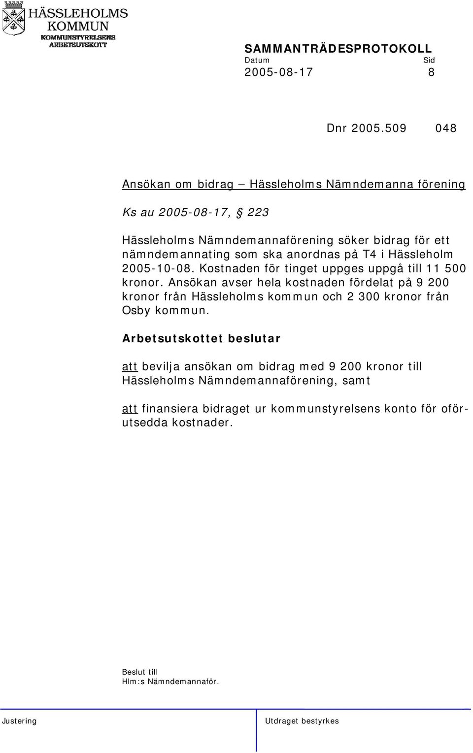 nämndemannating som ska anordnas på T4 i Hässleholm 2005-10-08. Kostnaden för tinget uppges uppgå till 11 500 kronor.