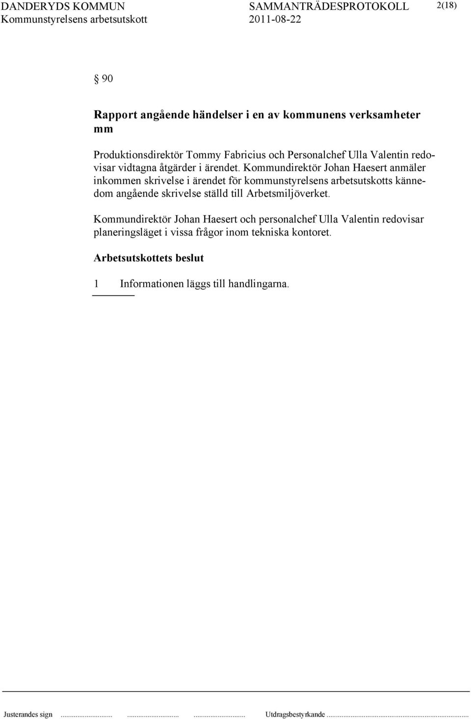 Kommundirektör Johan Haesert anmäler inkommen skrivelse i ärendet för kommunstyrelsens arbetsutskotts kännedom angående