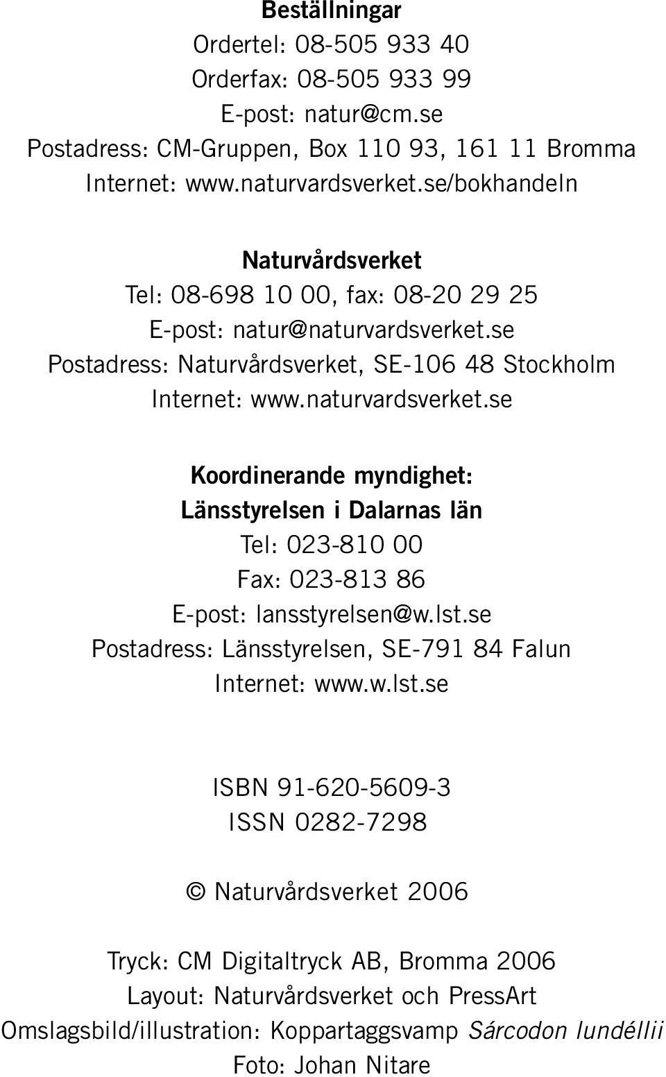 se Postadress: Naturvårdsverket, SE-106 48 Stockholm Internet: www.naturvardsverket.