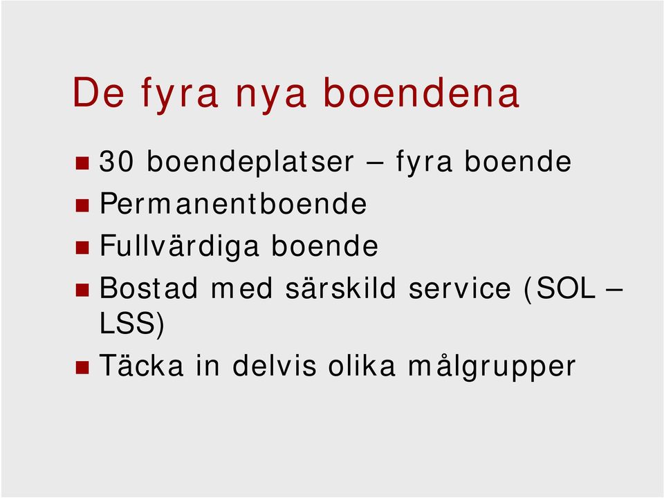 Fullvärdiga boende Bostad med särskild