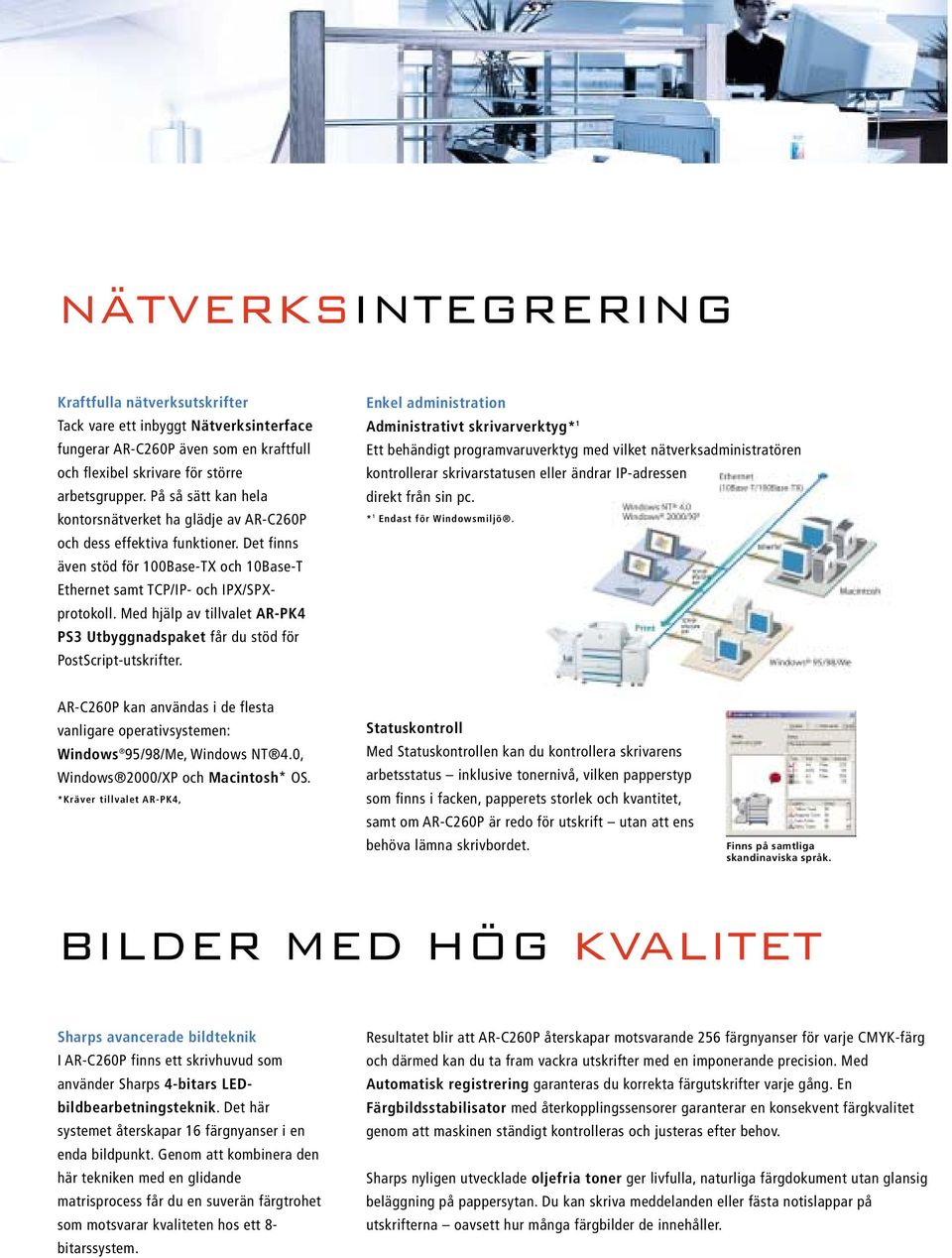 Med hjälp av tillvalet AR-PK4 PS3 Utbyggnadspaket får du stöd för PostScript-utskrifter.