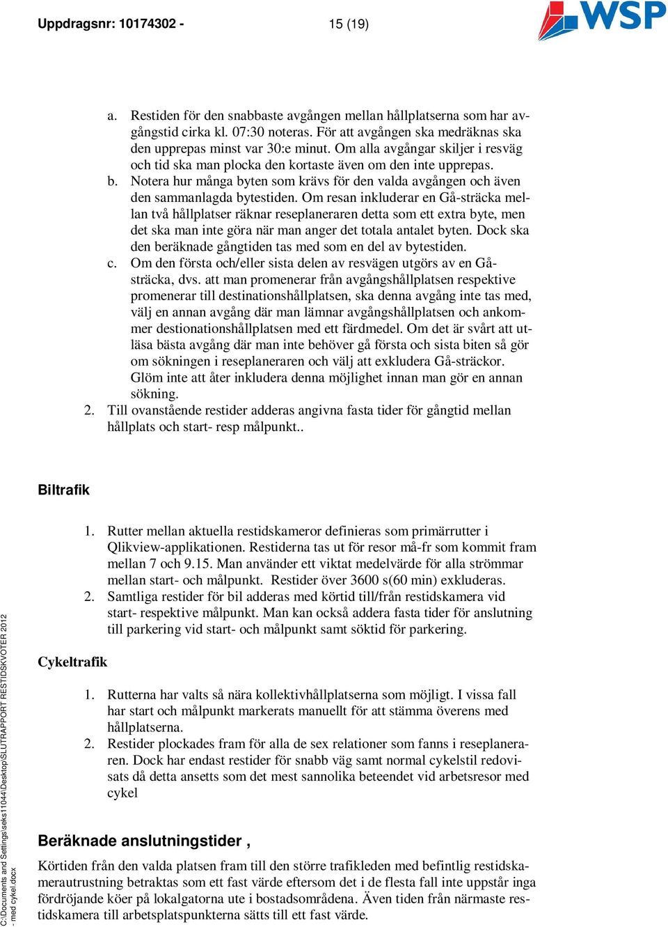 Notera hur många byten som krävs för den valda avgången och även den sammanlagda bytestiden.