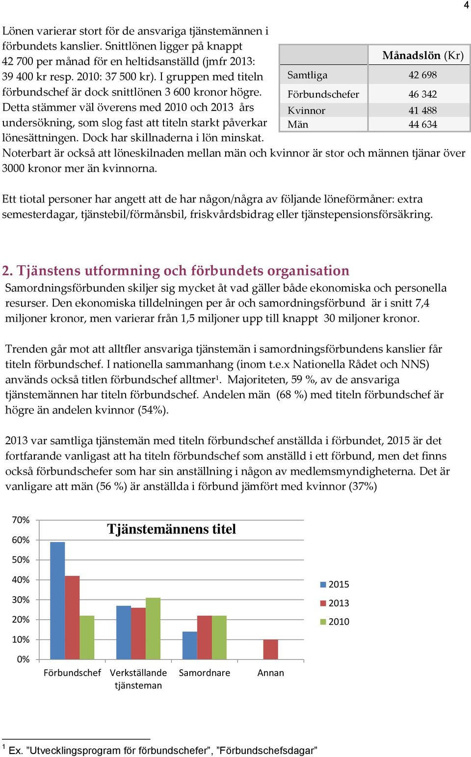 Dock har skillnaderna i lön minskat.