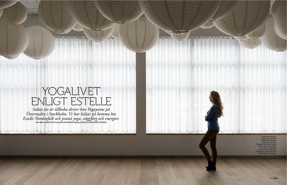 Text IMKE JANOSCHEK Foto ERIK LEFVANDER Styling LOUISE LILJENCRANTZ SIEVERS Estelle Nordenfalk i Yogayamas nya filial i Hammarby