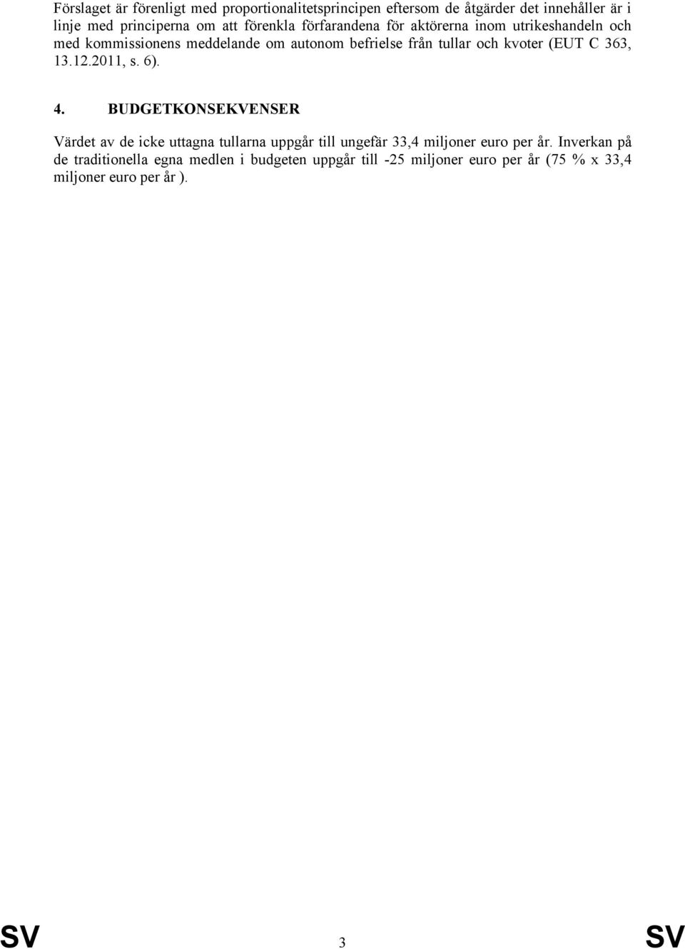 kvoter (EUT C 363, 13.12.2011, s. 6). 4.