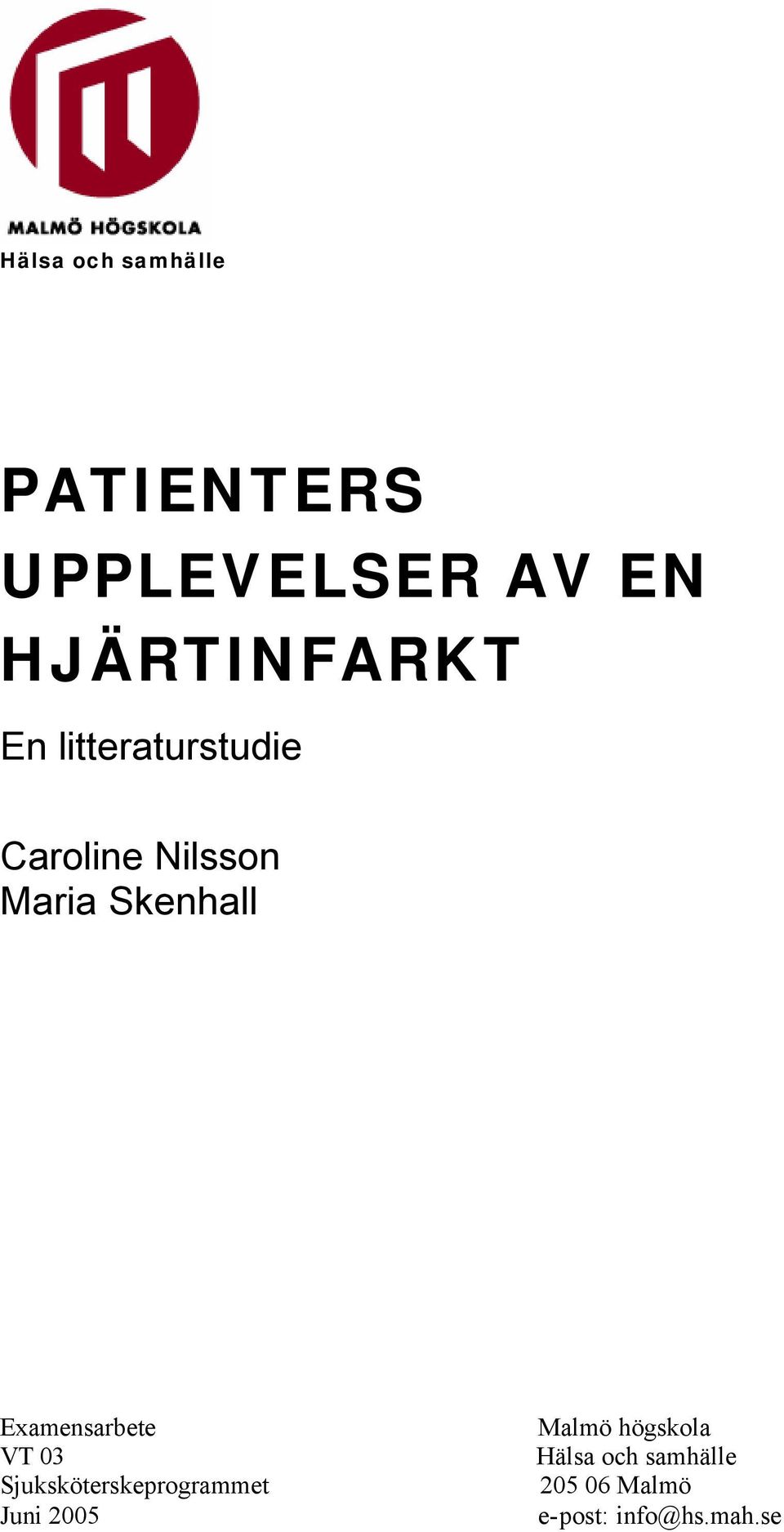 Skenhall Examensarbete VT 03 Sjuksköterskeprogrammet Juni
