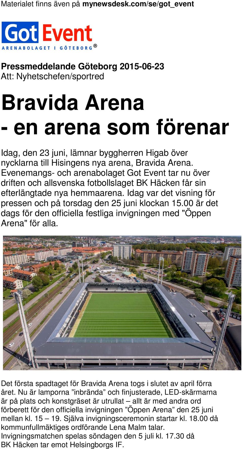 Idag var det visning för pressen och på torsdag den 25 juni klockan 15.00 är det dags för den officiella festliga invigningen med "Öppen Arena" för alla.