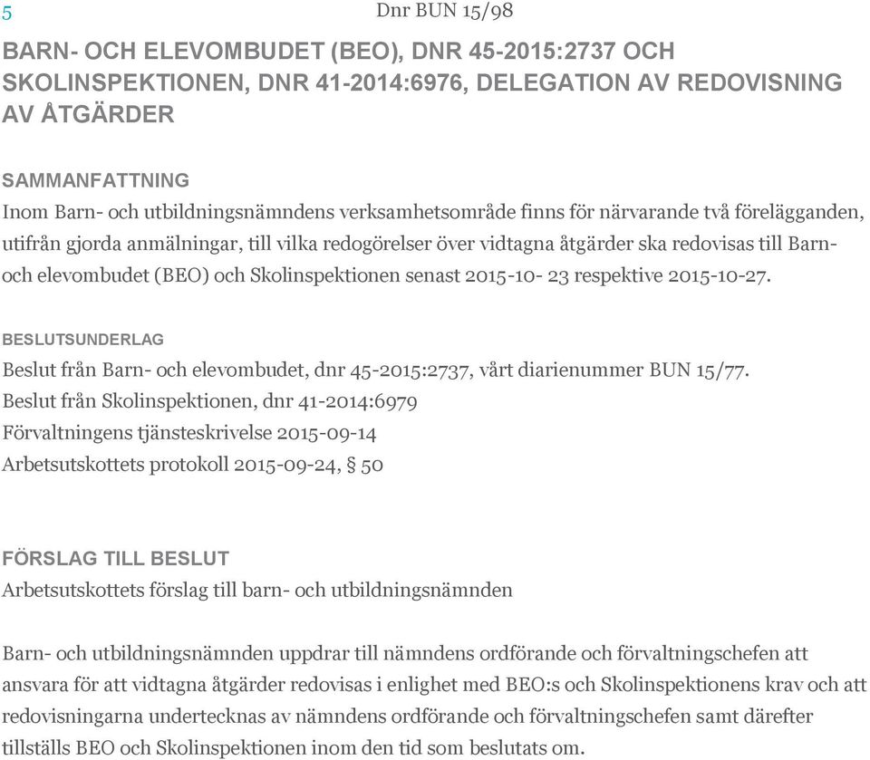 respektive 2015-10-27. BESLUTSUNDERLAG Beslut från Barn- och elevombudet, dnr 45-2015:2737, vårt diarienummer BUN 15/77.