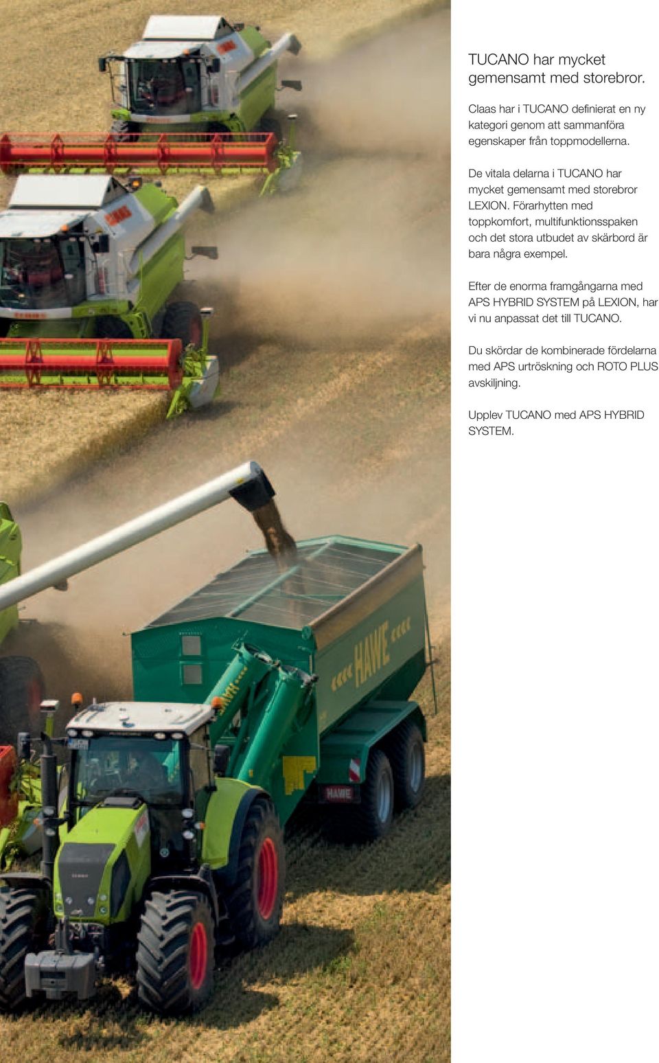 De vitala delarna i TUCANO har mycket gemensamt med storebror LEXION.
