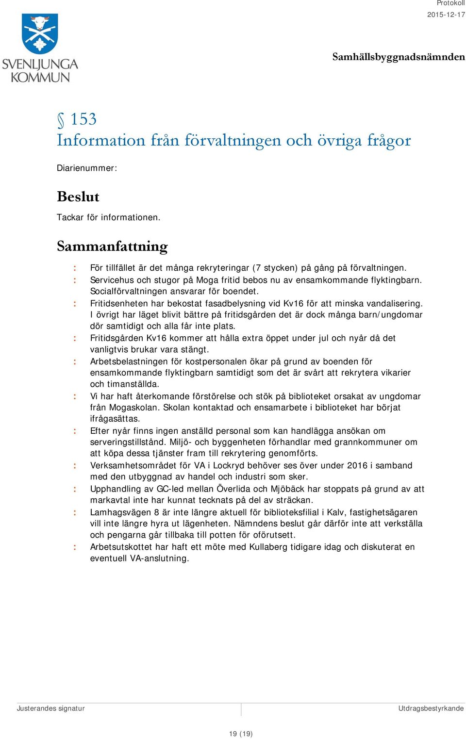 : Fritidsenheten har bekostat fasadbelysning vid Kv16 för att minska vandalisering.