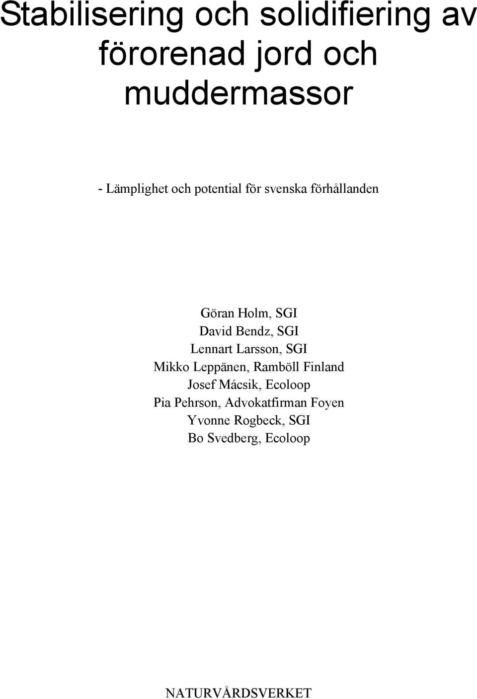 Larsson, SGI Mikko Leppänen, Ramböll Finland Josef Mácsik, Ecoloop Pia Pehrson,