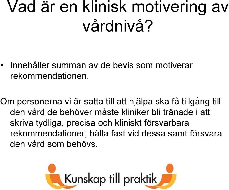 Om personerna vi är satta till att hjälpa ska få tillgång till den vård de behöver